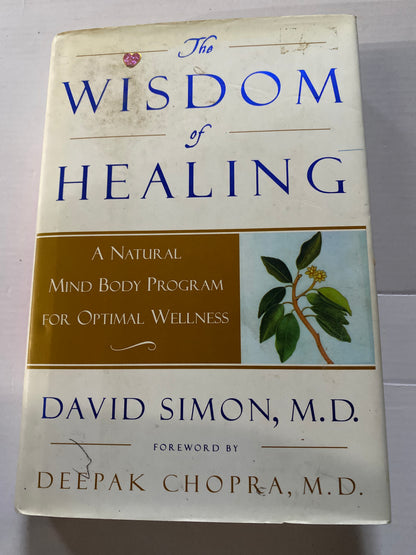 The Wisdom of Healing: A Natural Mind-Body Program for Optimal Wellness by David Simon
