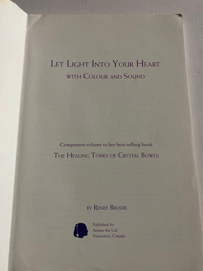Let Light into Your Heart with Colour and Sound — Renee Brodie