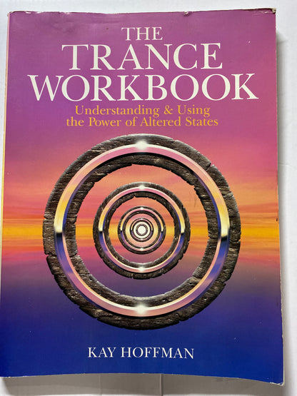 The Trance Workbook: Understanding & Using the Power of Altered States by Kay Hoffman