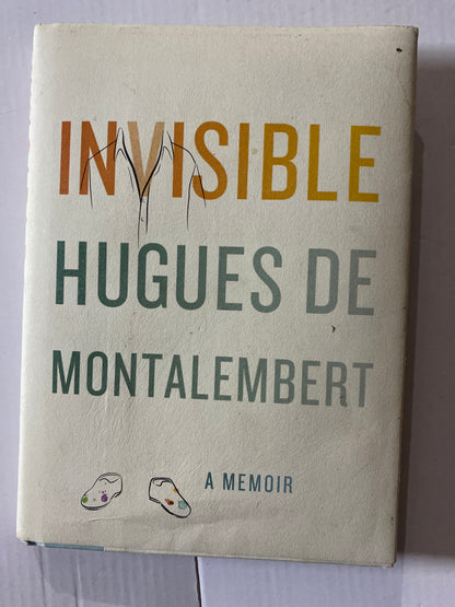 Invisible: A Memoir by Hugues de Montalembert