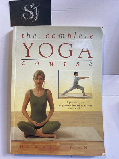 The Complete Yoga Course: A Personal Yoga Program That Will Transform Your Daily Life by Howard Kent