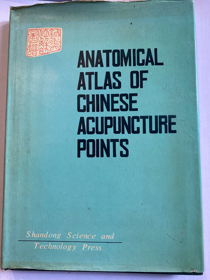 Anatomical Atlas of Chinese Acupuncture Points by Chen Jing