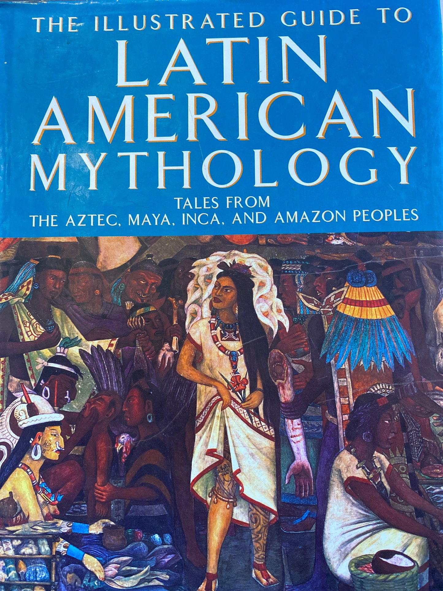 Illustrated Guide to Latin American Mythology: Tales from Ancient Mexico, Peru and Brazil by Rachel Storm