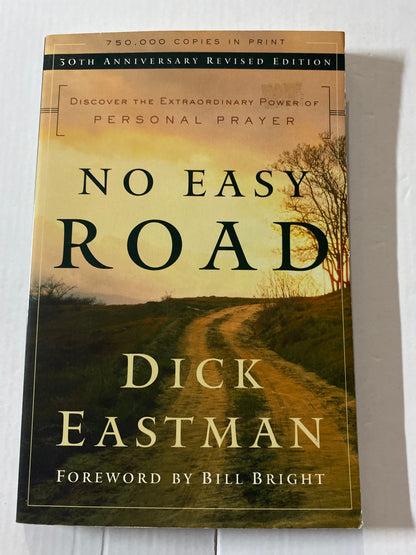 No Easy Road: Discover the Extraordinary Power of Personal Prayer by Dick Eastman