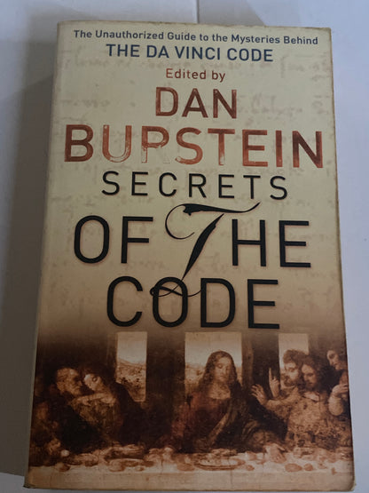 Secrets of the Code: The Unauthorised Guide to The Da Vinci Code by Dan bupstein