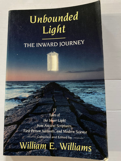 Unbounded Light: The Inward Journey by William E. Williams