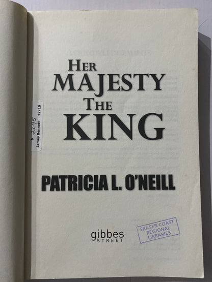 Her Majesty the King By Patricia L. O'Neill