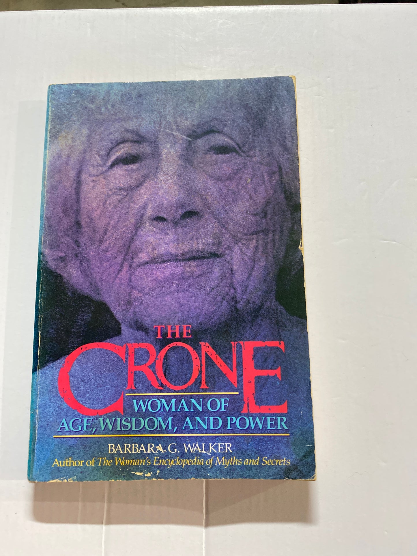 The Crone: Woman of Age, Wisdom, and Power by Barbara G. Walker