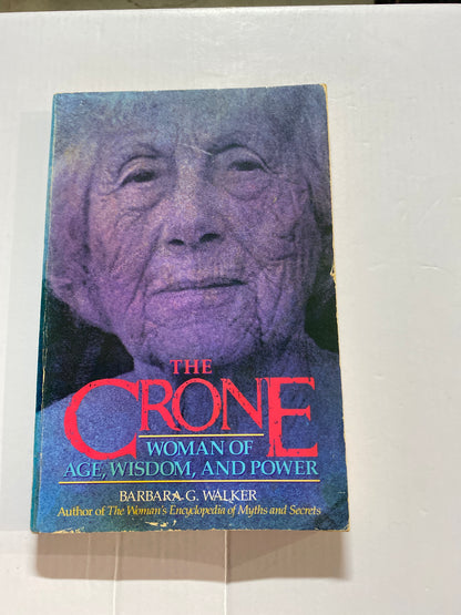 The Crone: Woman of Age, Wisdom, and Power by Barbara G. Walker