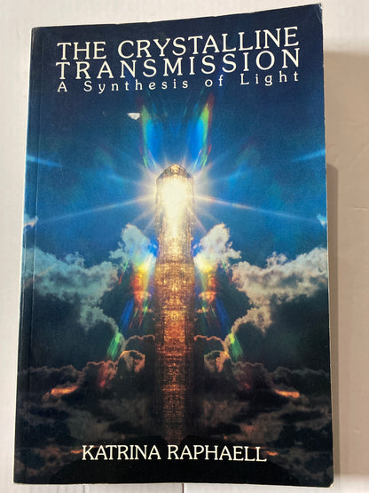 The Crystalline Transmission: A Synthesis of Light (Crystal Trilogy Vol. 3) by Katrina Raphaell