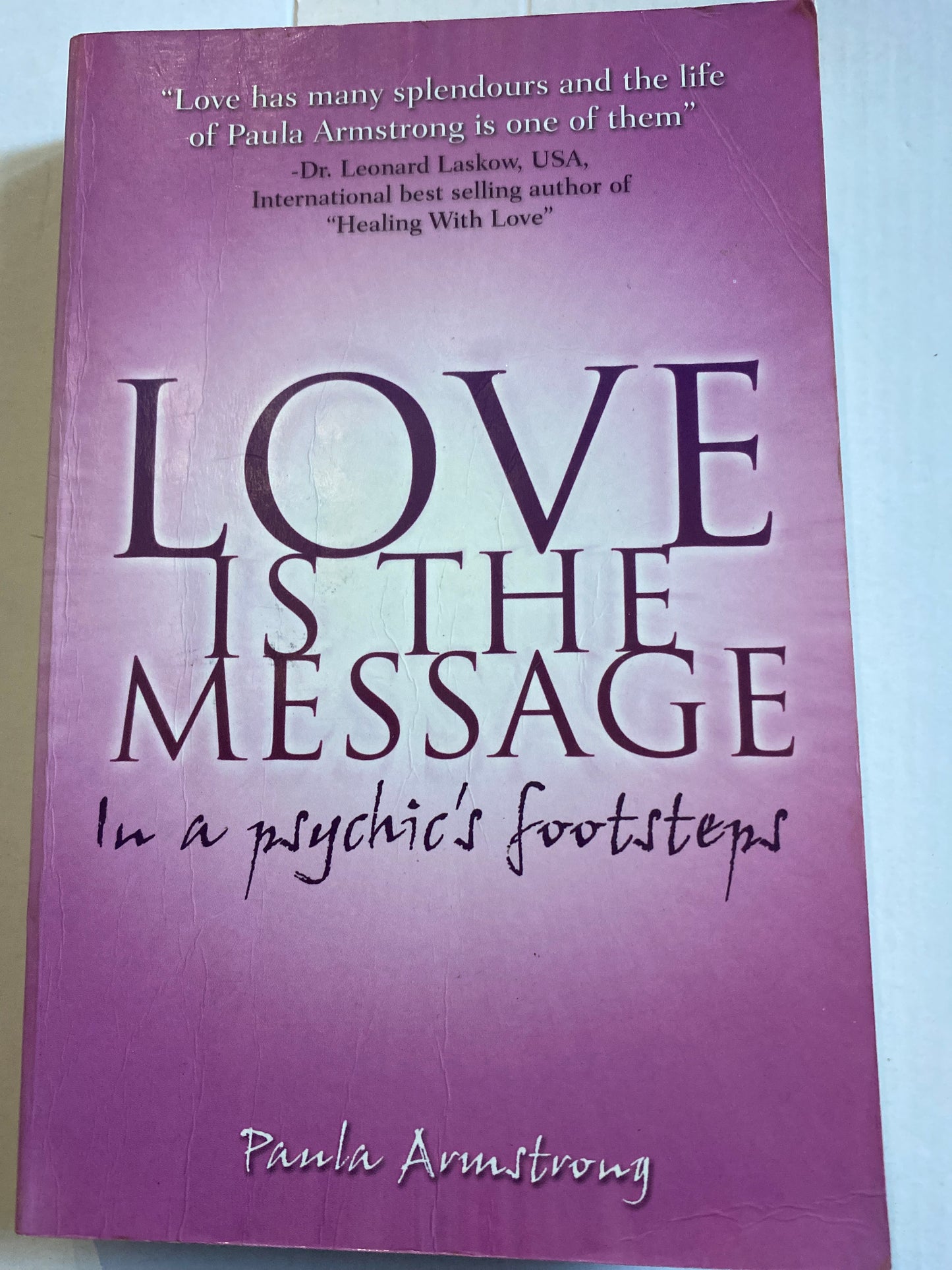 Love Is the Message: In a Psychic's Footsteps by Paula Armstrong