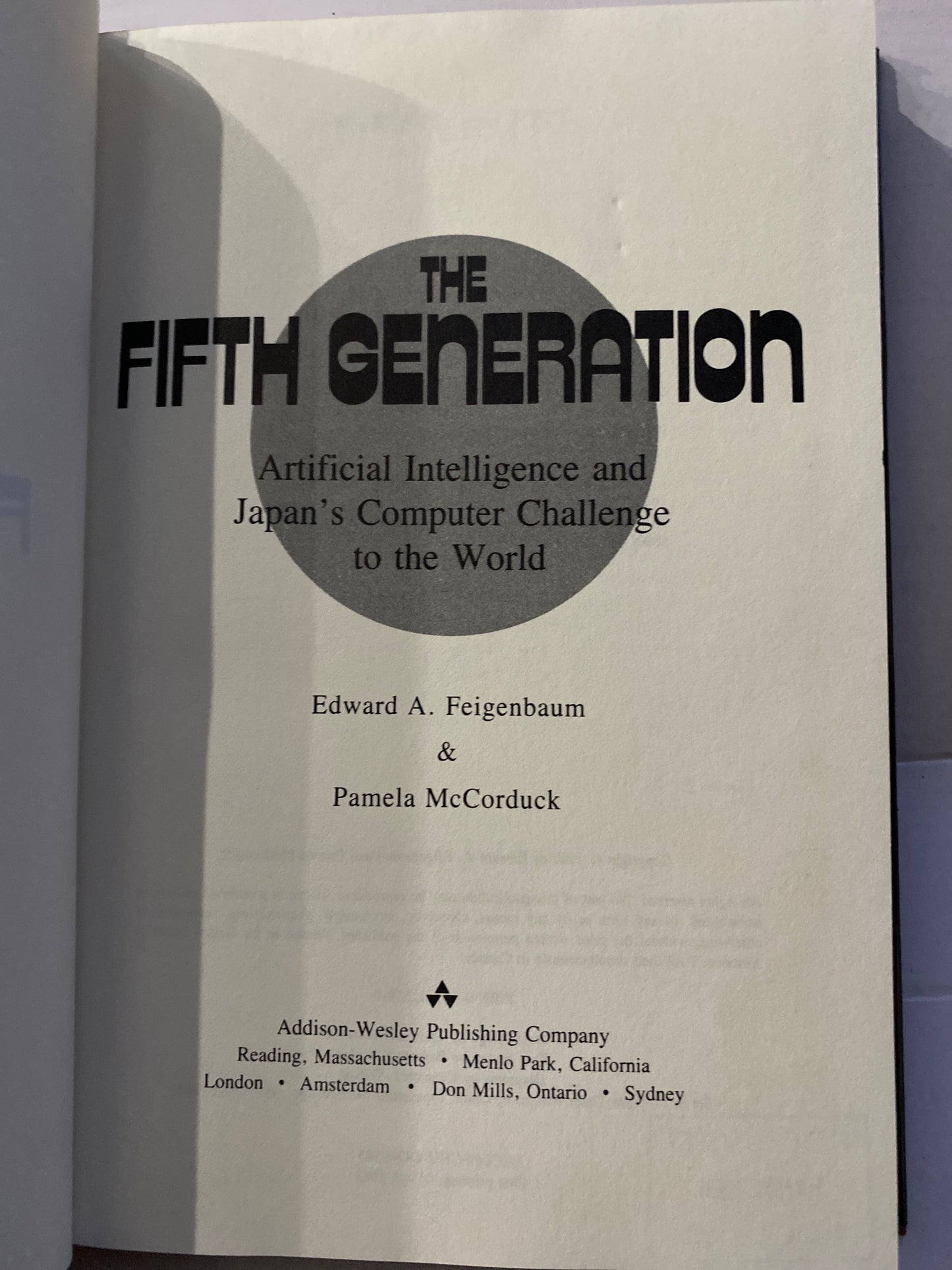 The Fifth Generation: Artificial Intelligence and Japan's Computer Challenge to the World by Edward A. Feigenbaum & Pamela McCorduck