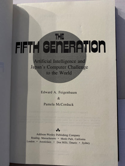 The Fifth Generation: Artificial Intelligence and Japan's Computer Challenge to the World by Edward A. Feigenbaum & Pamela McCorduck