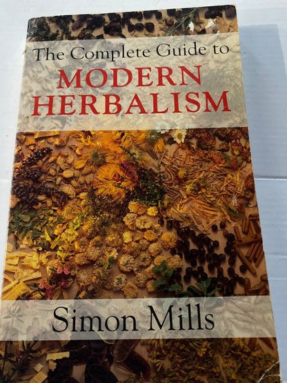 The Complete Guide to Modern Herbalism by Simon Mills
