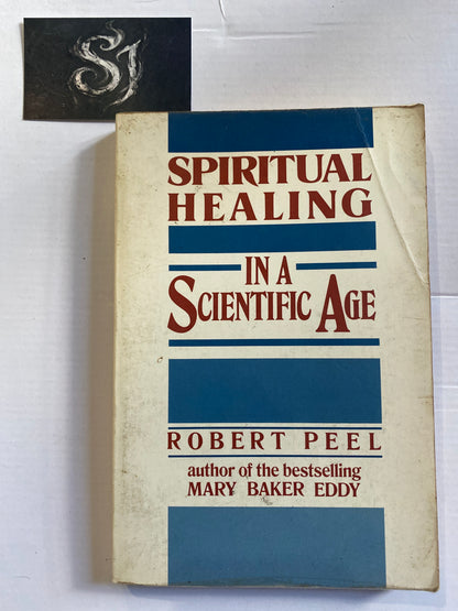 Spiritual Healing in a Scientific Age by Robert Peel