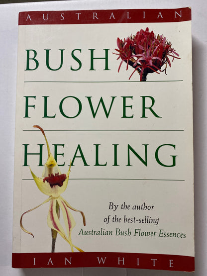 Australian Bush Flower Healing by Ian White