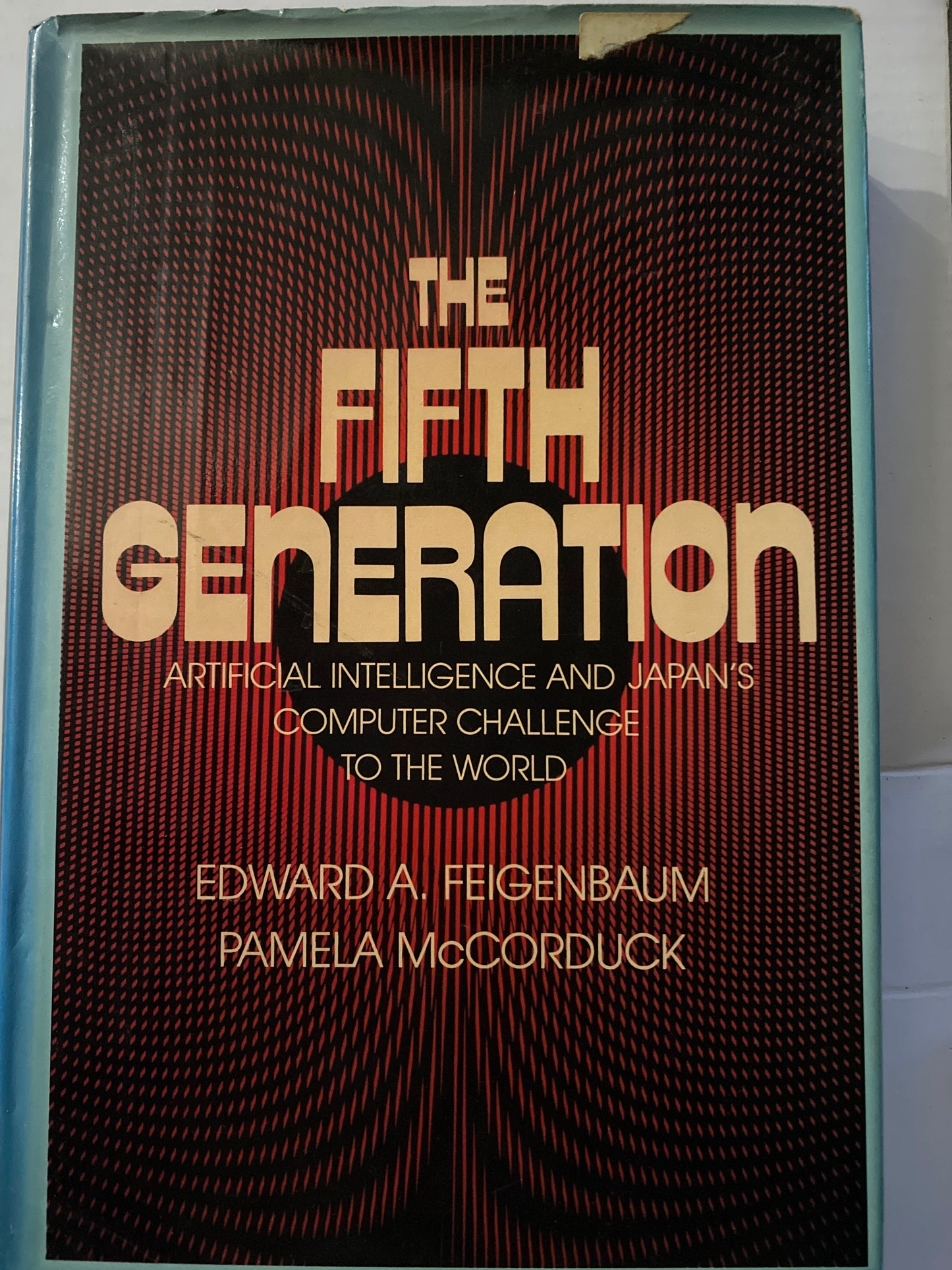 The Fifth Generation: Artificial Intelligence and Japan's Computer Challenge to the World by Edward A. Feigenbaum & Pamela McCorduck