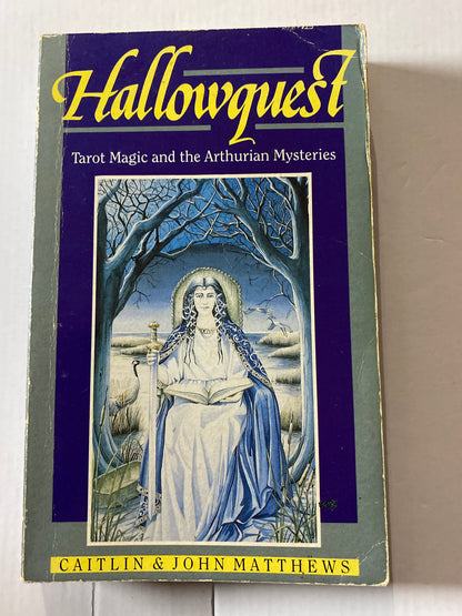 Hallowquest: Tarot Magic and the Arthurian Mysteries by Caitlin Matthews & John Matthews