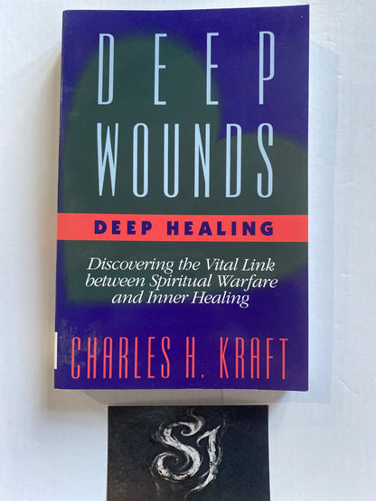 Deep Wounds, Deep Healing by Charles H. Kraft