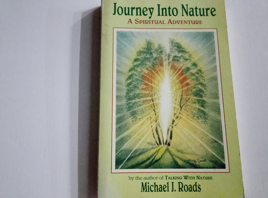 Journey into Nature - A Spiritual Adventure by Michael J. Roads