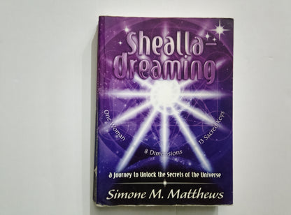 Shealla Dreaming: A Journey to Unlock the Secrets of the Universe — Simone M. Matthews