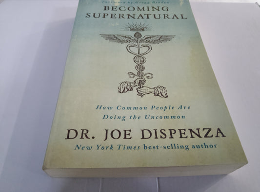 Becoming Supernatural – Dr Joe Dispenza