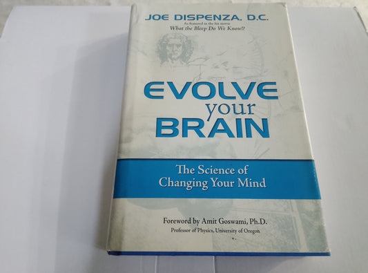 Evolve Your Brain – Dr Joe Dispenza (Hardcover First Edition with Dust Jacket)