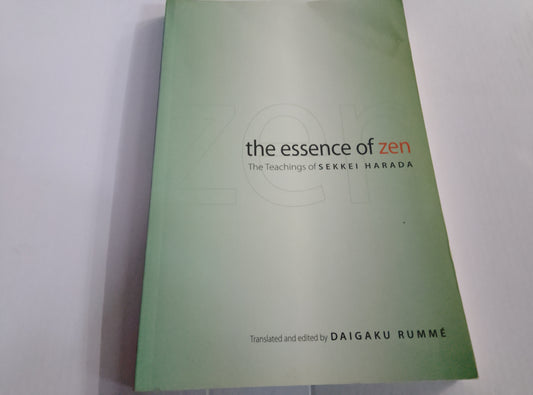 The Essence of Zen – The Teachings of Sekkei Harada 2008