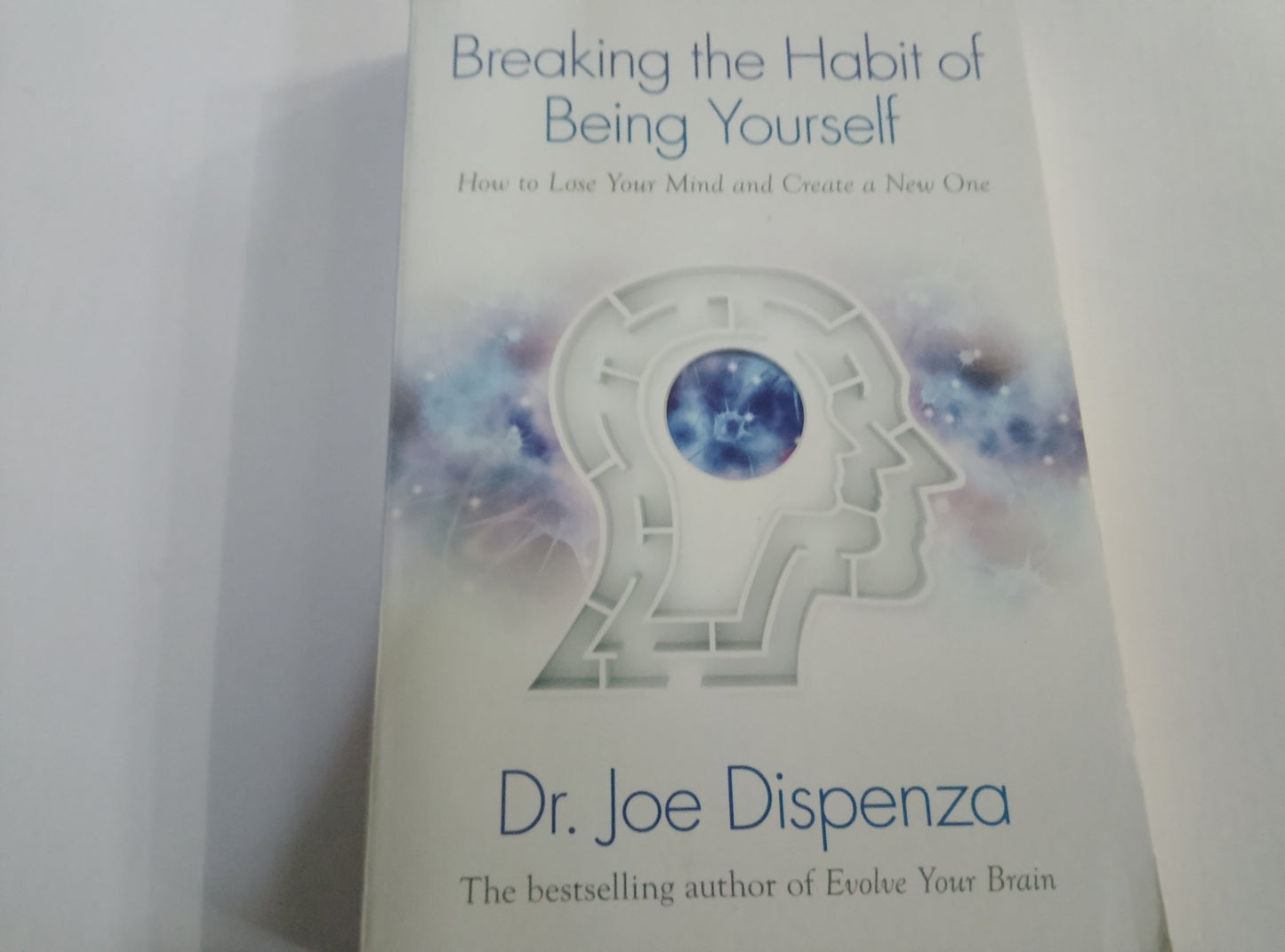 Breaking the Habit of Being Yourself – Dr Joe Dispenza